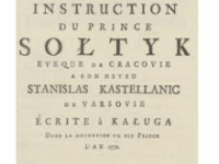 Instruction of Prince Sołtyk, Bishop of Kraków, to His Nephew Stanisław, Castellan of Warsaw — Written at Kaługa during the Detention of the Said Prince, in the Year&nbsp;1771